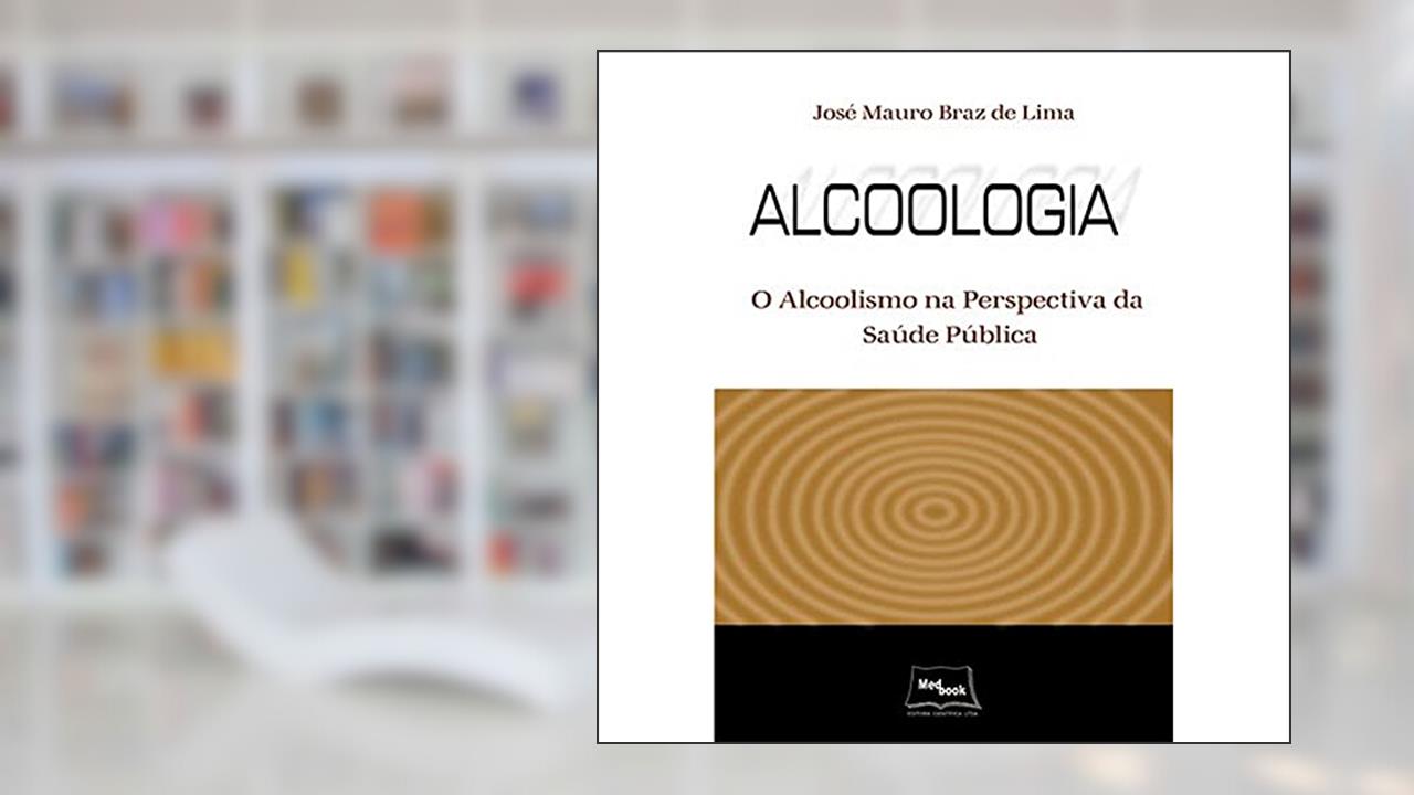 Capa de Alcoologia: o Alcoolismo na Perspectiva da Saúde Pública, do autor José Mauro Braz de Lima