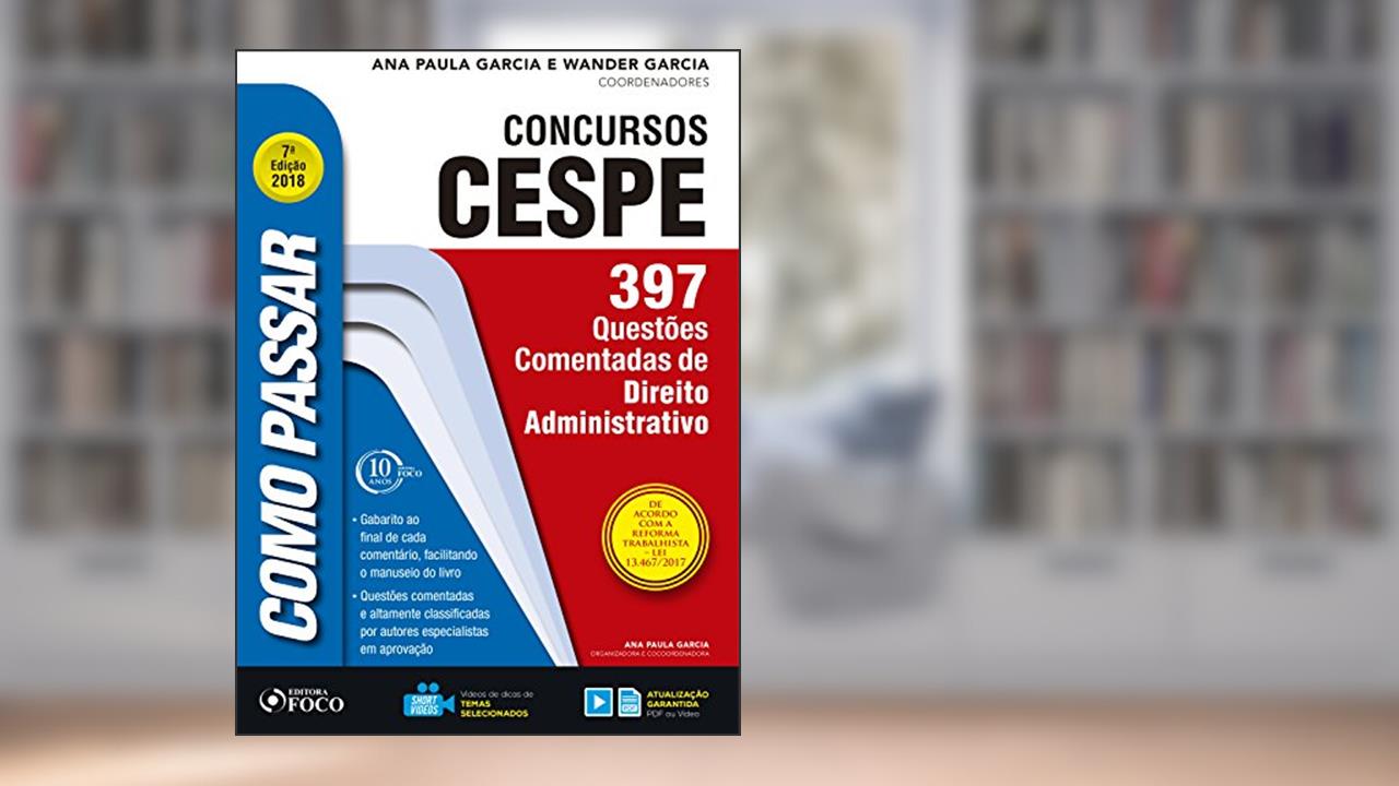 Capa de Como passar em concursos CESPE: direito administrativo: 397 questões comentadas de direito administrativo, do autor Wander Garcia; Ana Paula Garcia