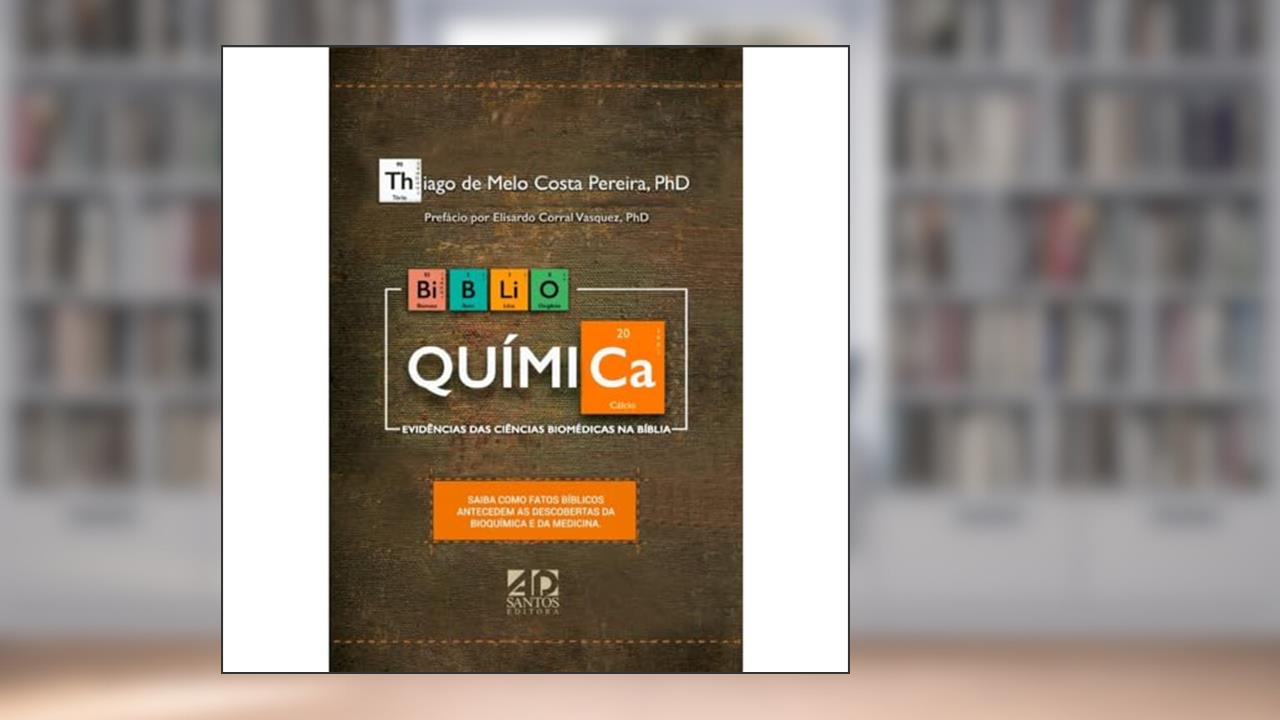Capa de Biblio Química: Evidências das Ciências Biomédicas na Bíblia, do autor AD SANTOS EDITORA EDITORA