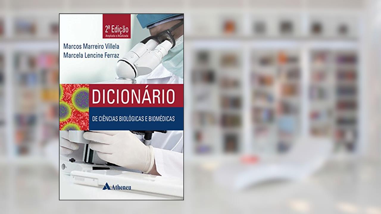 Capa de Dicionário de Ciências Biológicas e Biomédicas, do autor Marcos Marreiro Villela; Marcela Lencine Ferraz