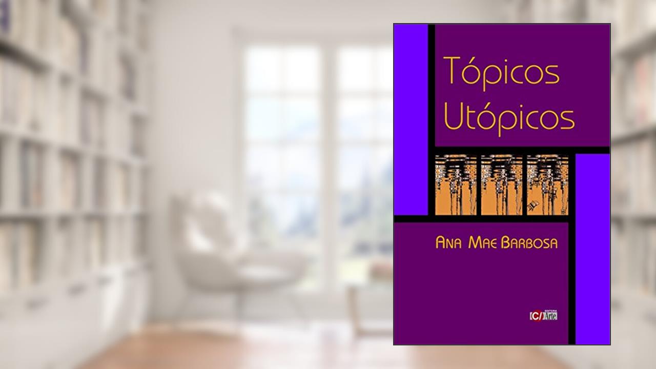 Capa de Tópicos Utópicos, do autor Ana Mae Barbosa