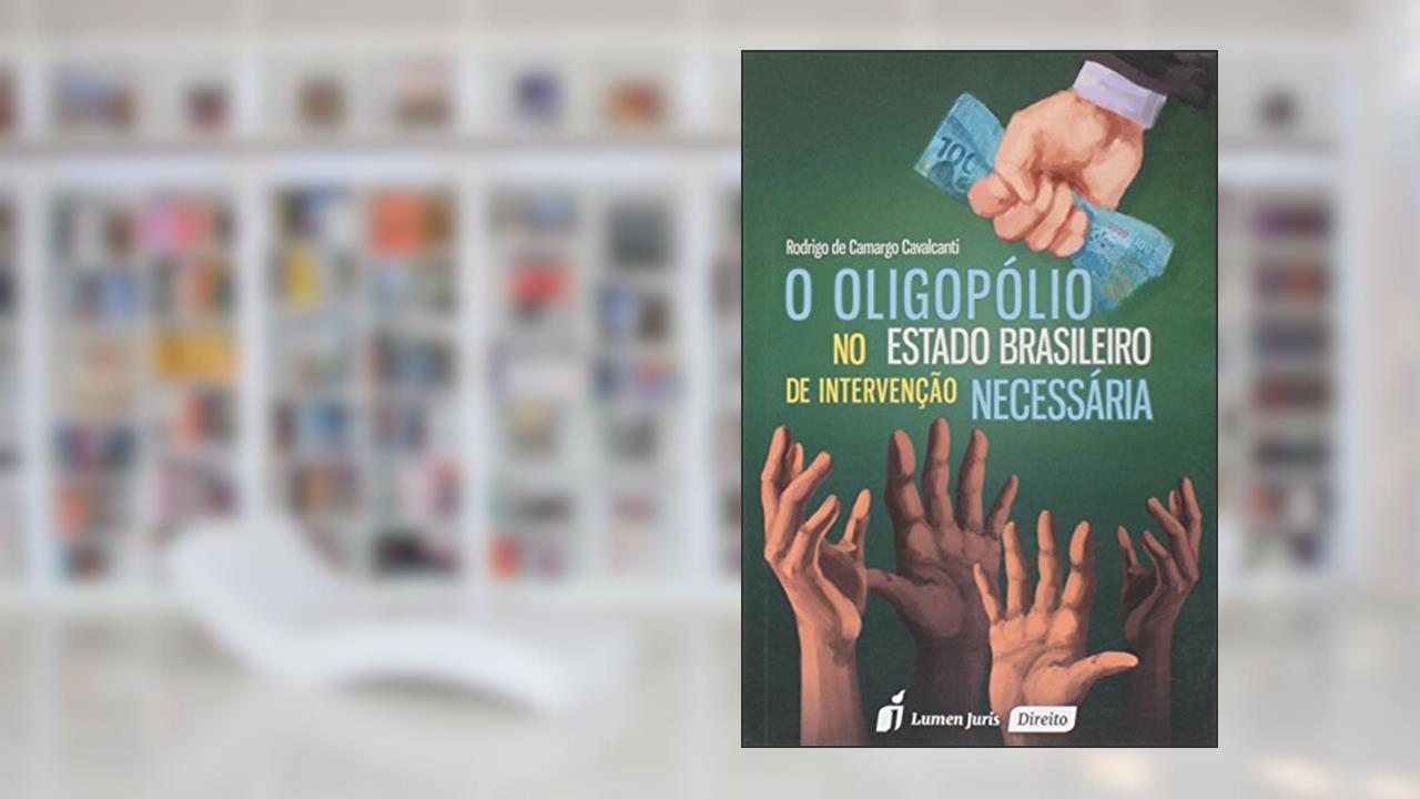 Capa de O Oligopólio no Estado Brasileiro de Intervenção Necessária, do autor Rodrigo de Camargo Cavalcanti