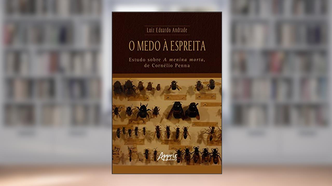 O Medo à Espreita: Estudo sobre A Menina Morta, de Cornélio Penna, do autor Luiz Eduardo Andrade