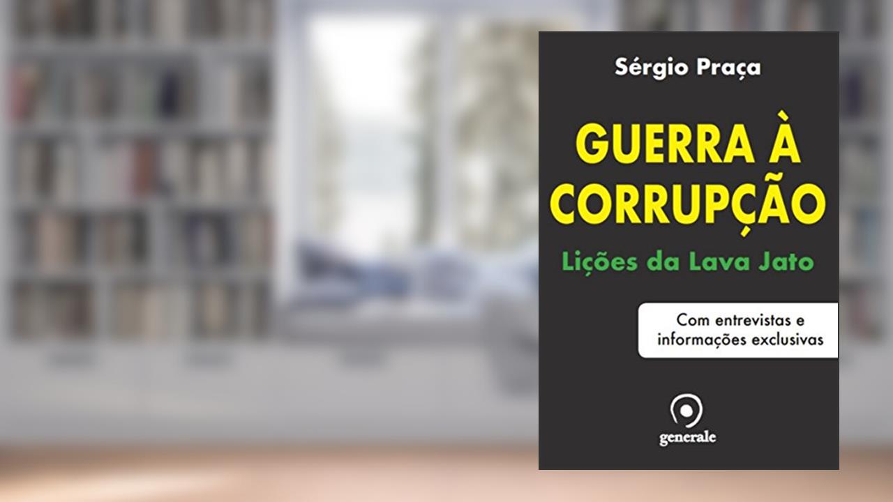 Capa de Guerra à corrupção: Lições da Lava Jato - Com entrevistas e informações exclusivas, do autor Sérgio Praça