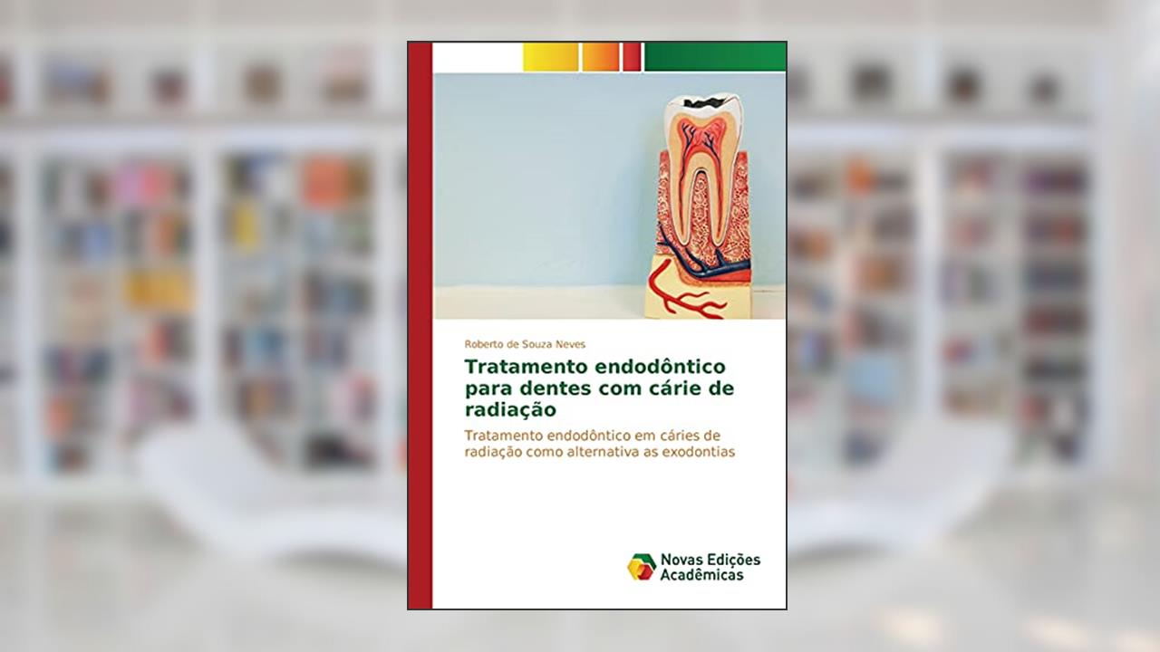Capa de Tratamento endodôntico para dentes com cárie de radiação: Tratamento endodôntico em cáries de radiação como alternativa as exodontias, do autor de Souza Neves Roberto