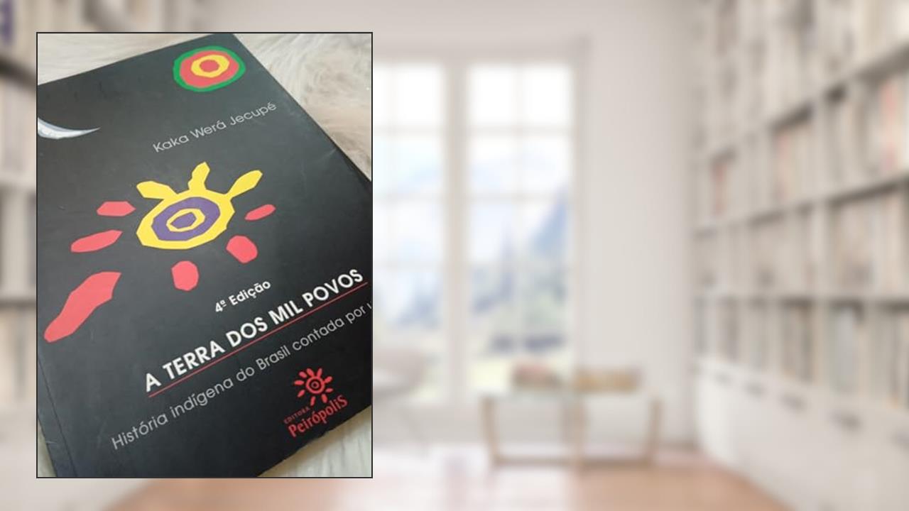 Capa de A Terra dos Mil Povos, do autor Kaka Werá Jecupé