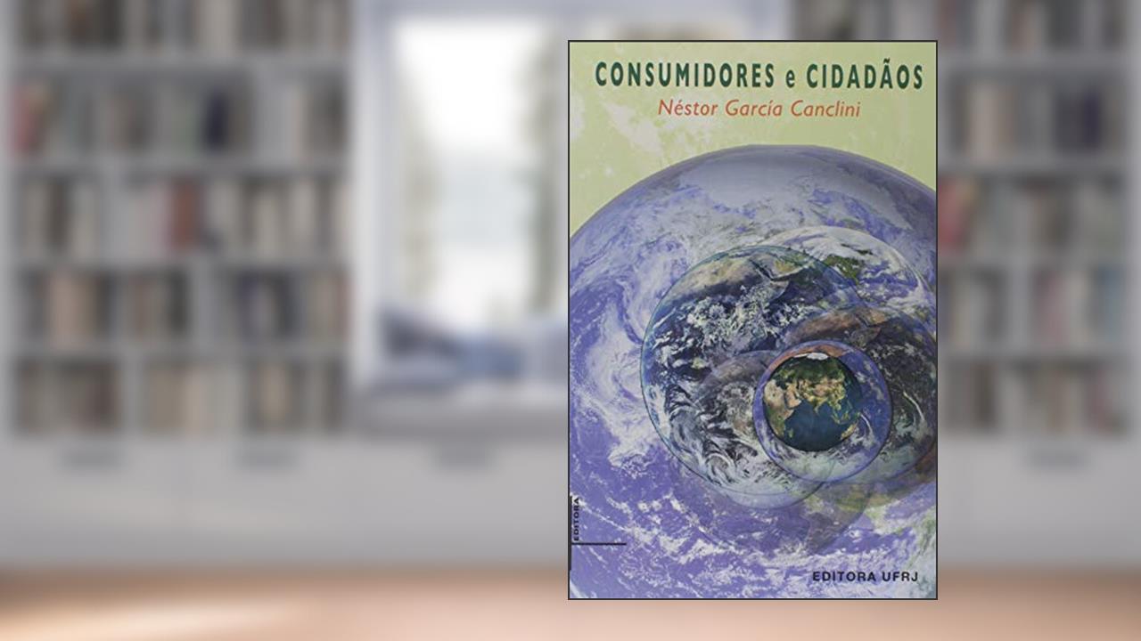 Capa de Consumidores e Cidadãos, do autor Nestor Garcia Canclini