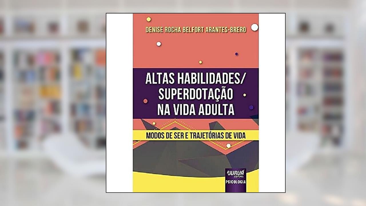 Capa de Altas Habilidades/Superdotação na Vida Adulta, do autor Denise Rocha Belfort Arantes-brero
