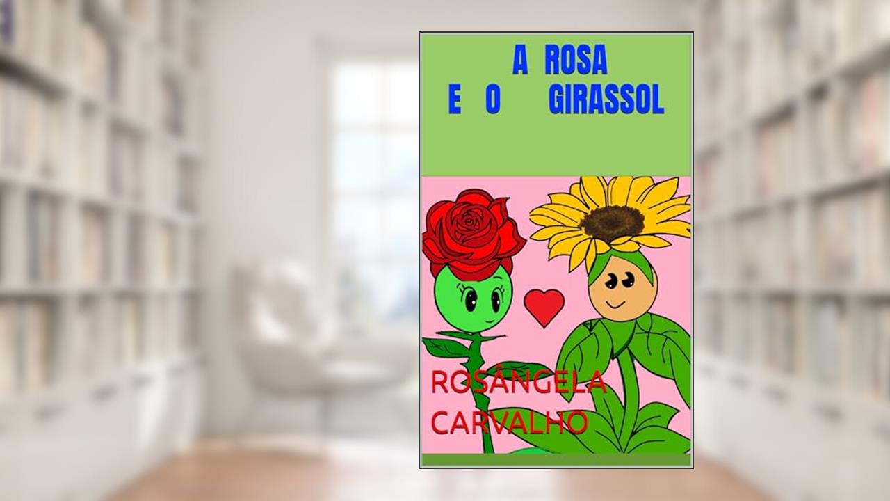 Capa de A ROSA E O GIRASSOL, do autor Rosângela Carvalho