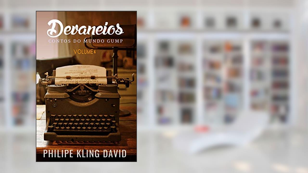 Capa de Devaneios: Contos Do Mundo Gump: 4, do autor Philipe Kling David