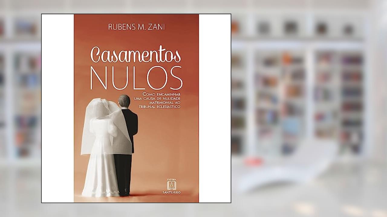 Capa de Casamentos Nulos: Como Encaminhar uma Causa de Nulidade Matrimonial ao Tribunal Eclesiástico, do autor Rubens M. Zani
