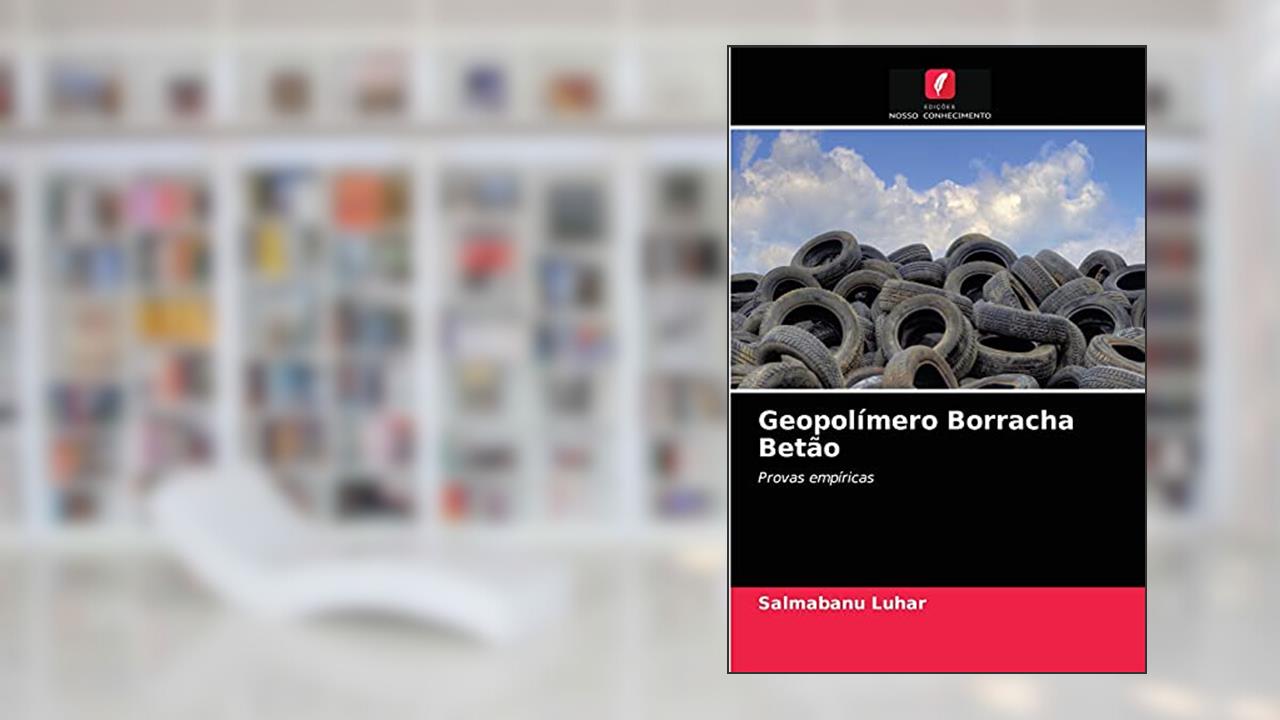 Capa de Geopolímero Borracha Betão: Provas empíricas, do autor Salmabanu Luhar