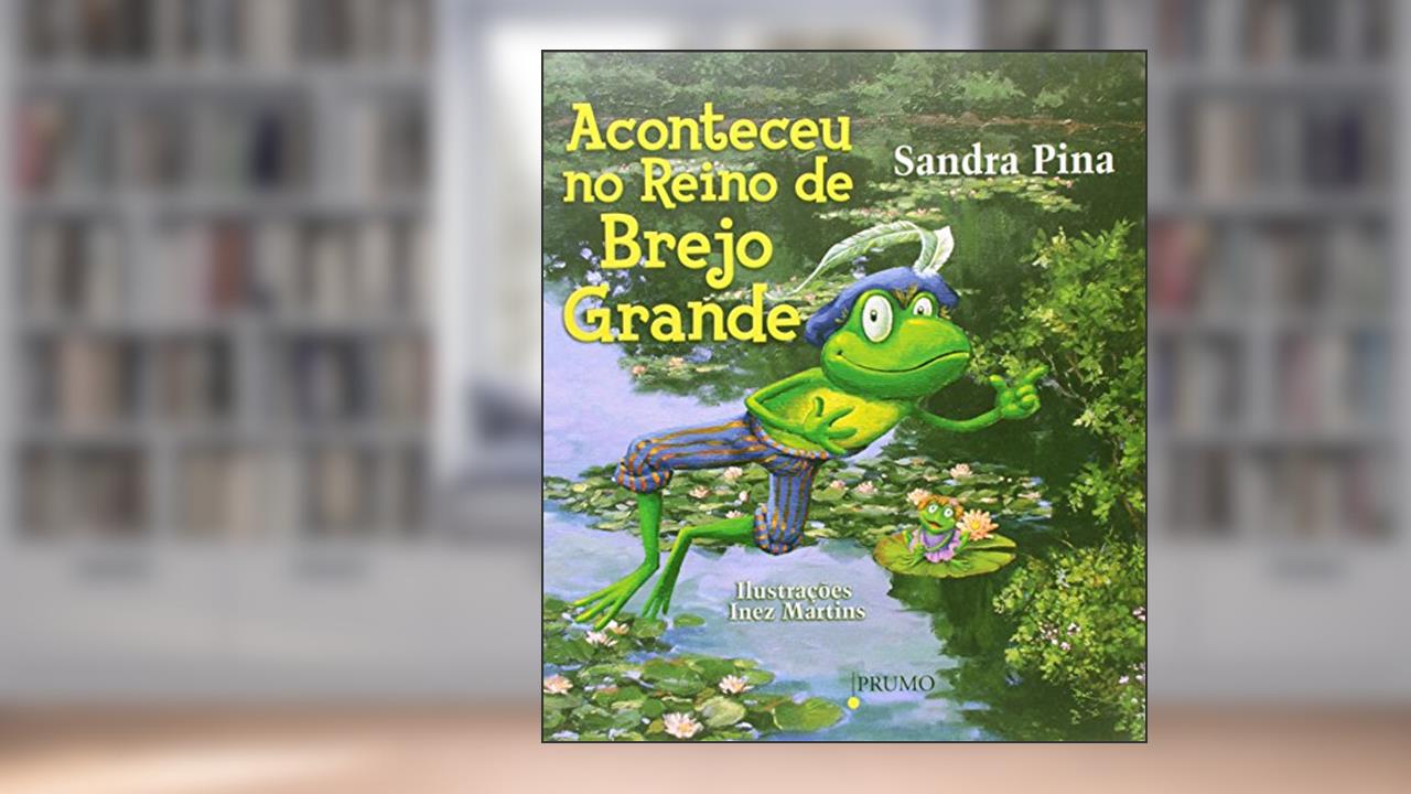 Capa de Aconteceu no Reino de Brejo Grande, do autor Sandra Pina