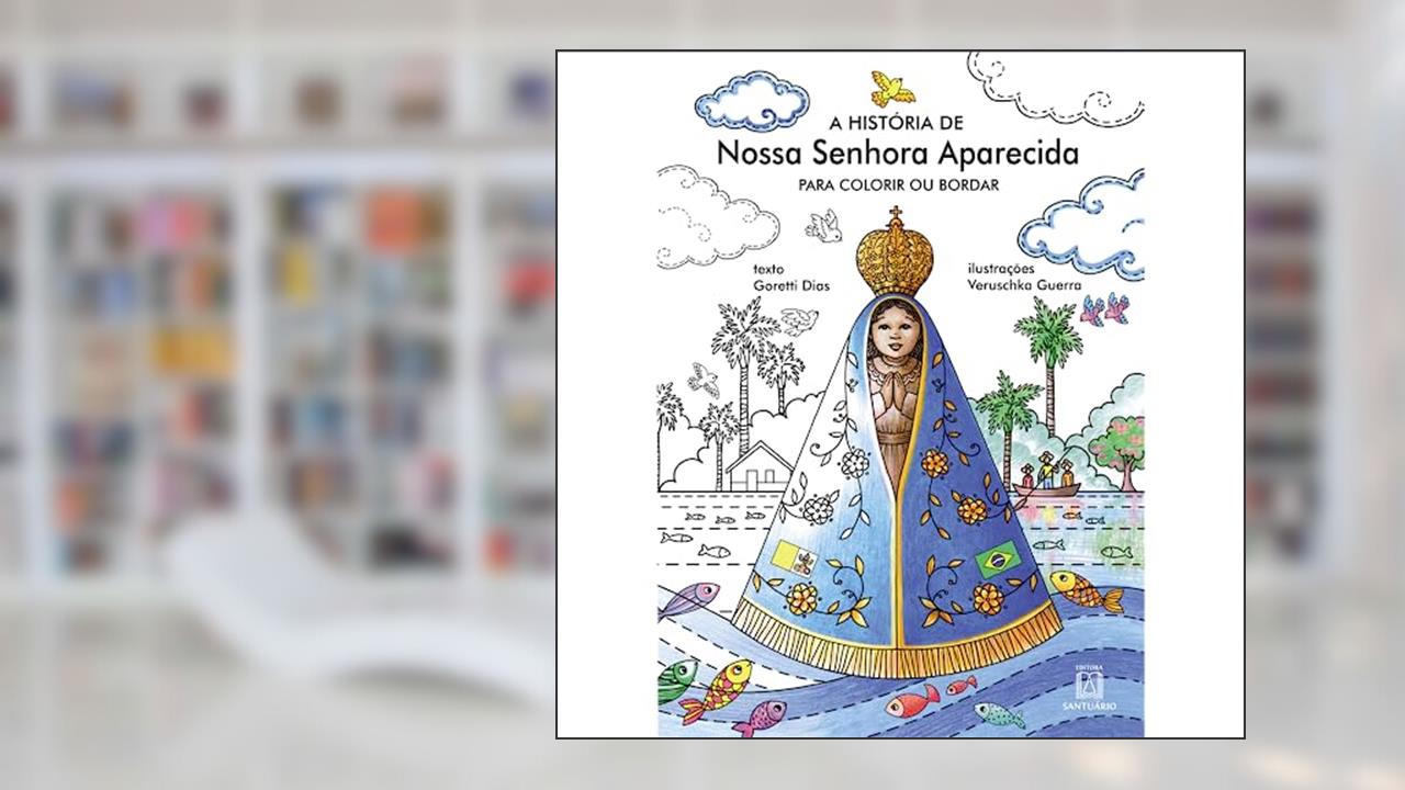 Capa de A Historia de Nossa Senhora Aparecida Para Colorir ou Bordar, do autor Goretti Dias Veruschka Guerra