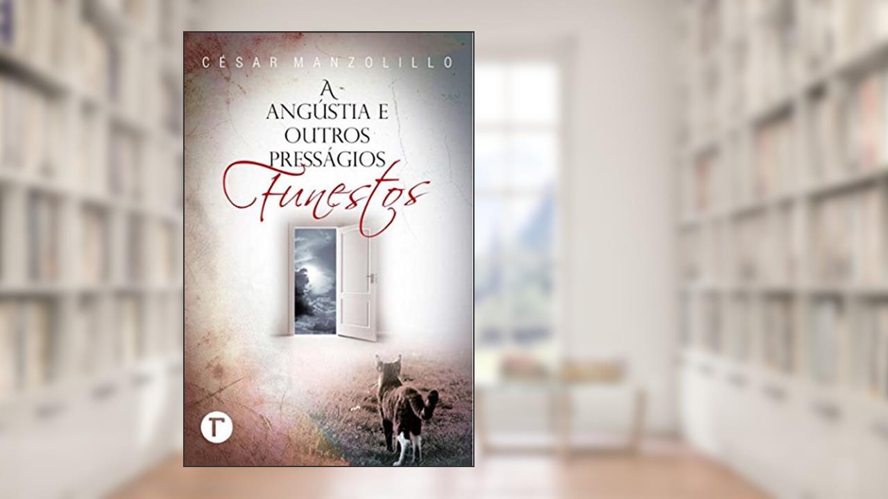Capa de A angústia e outros presságios funestos, do autor César Manzolillo