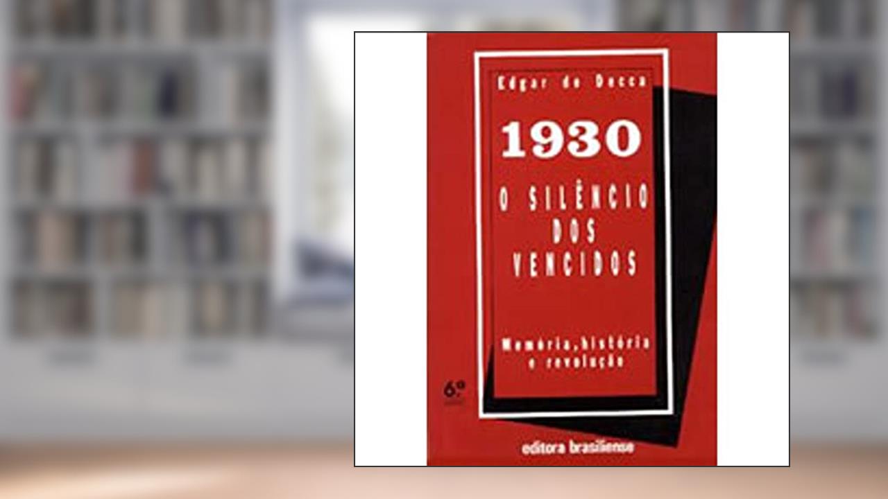 Capa de 1930 o Silêncio dos Vencidos, do autor Edgar Salvadori De Decca