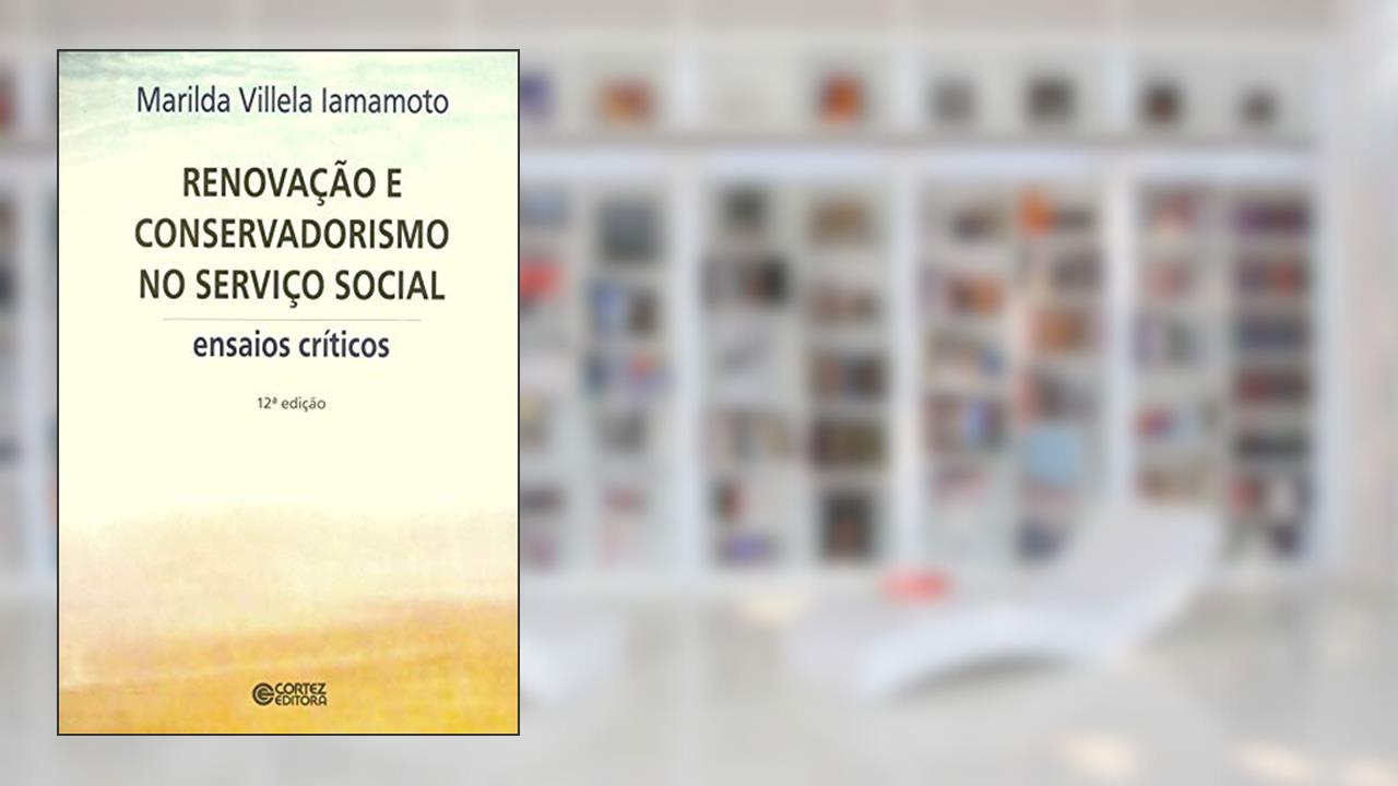 Capa de Renovação e conservadorismo no serviço social: ensaios críticos, do autor Marilda Villela Iamamoto