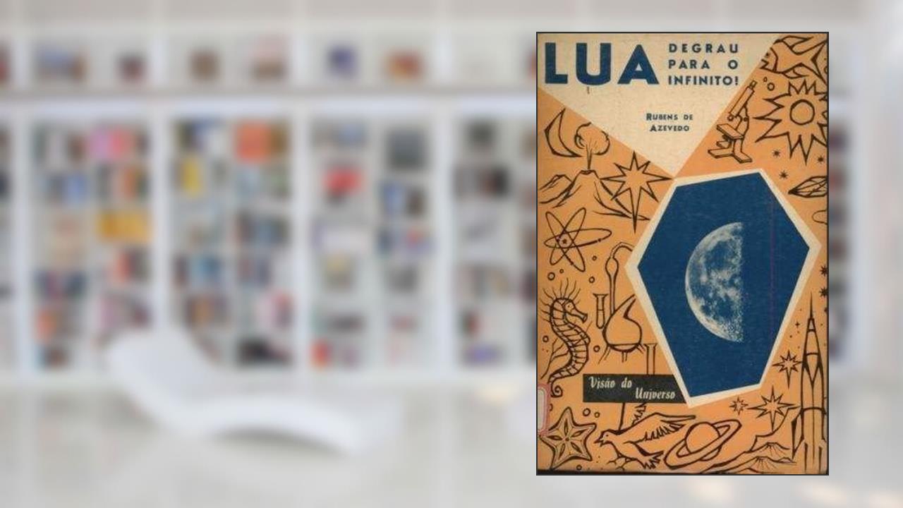 Capa de Lua Degrau para o Infinito Visao do Universo *, do autor Rubens de Azevedo