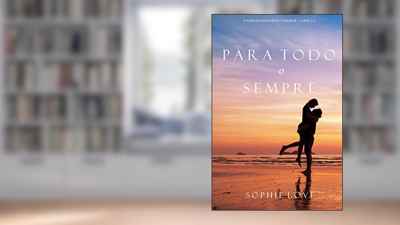 Capa de Para Todo o Sempre (A Pousada em Sunset Harbor-Livro 2), do autor Sophie Love