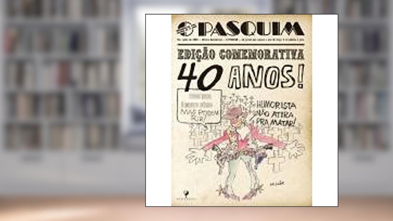 Capa de Pasquim 40 Anos, do autor Sérgio Augusto