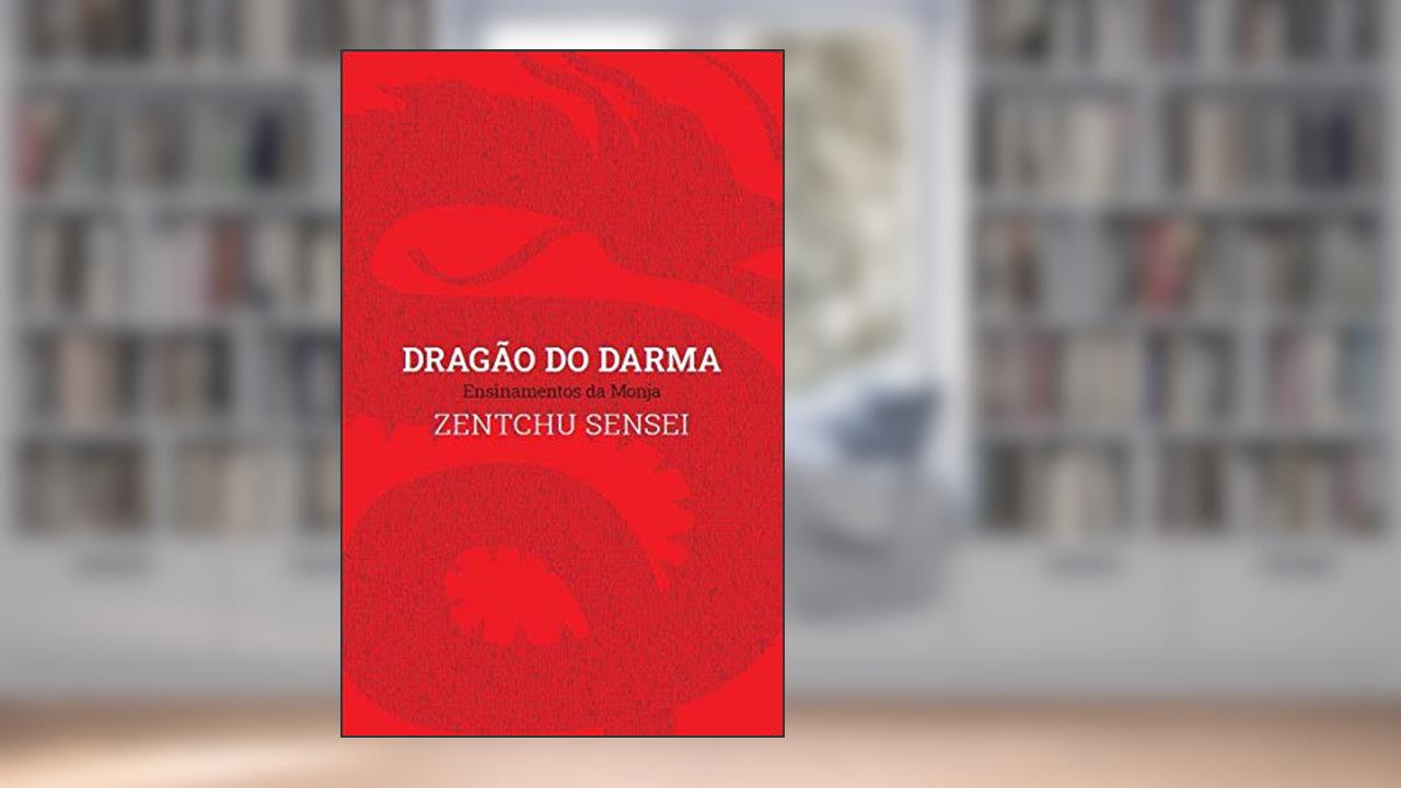 Capa de Dragão do Darma - Ensinamentos da Monja Zentchu Sensei, do autor Monja Zentchu Sensei