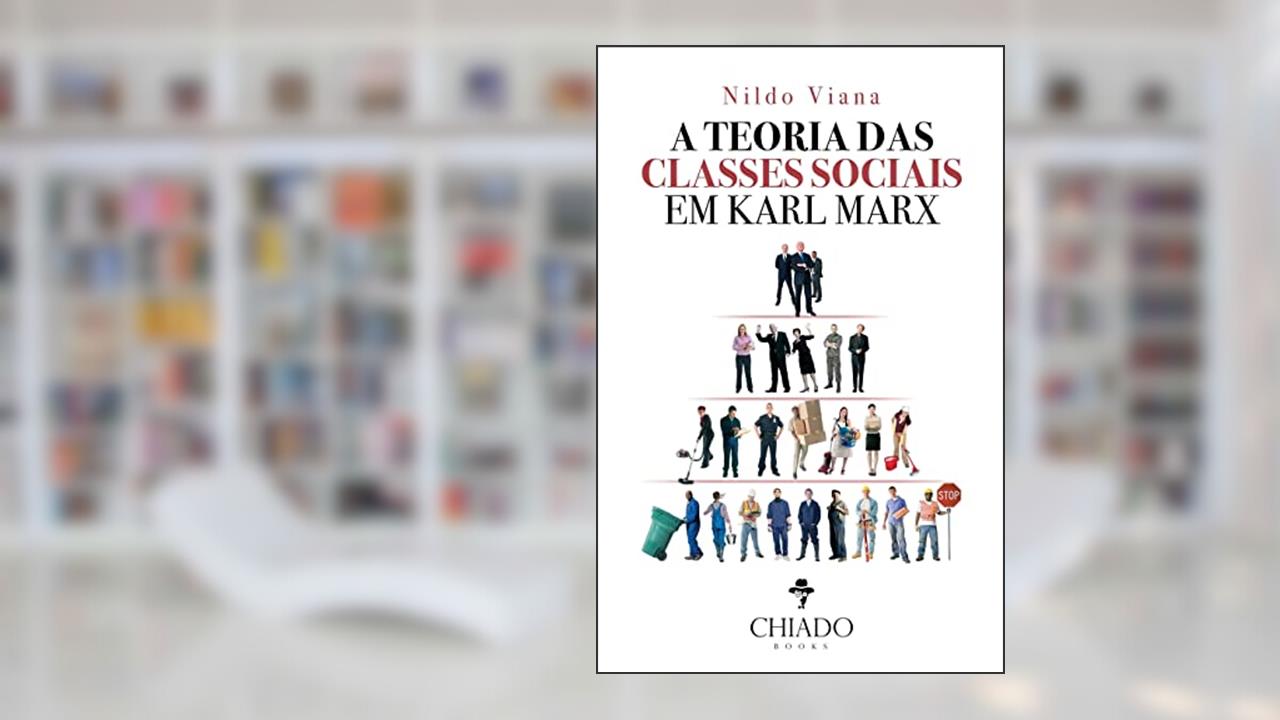 Capa de A Teoria das Classes Sociais em Karl Marx, do autor Nildo Viana