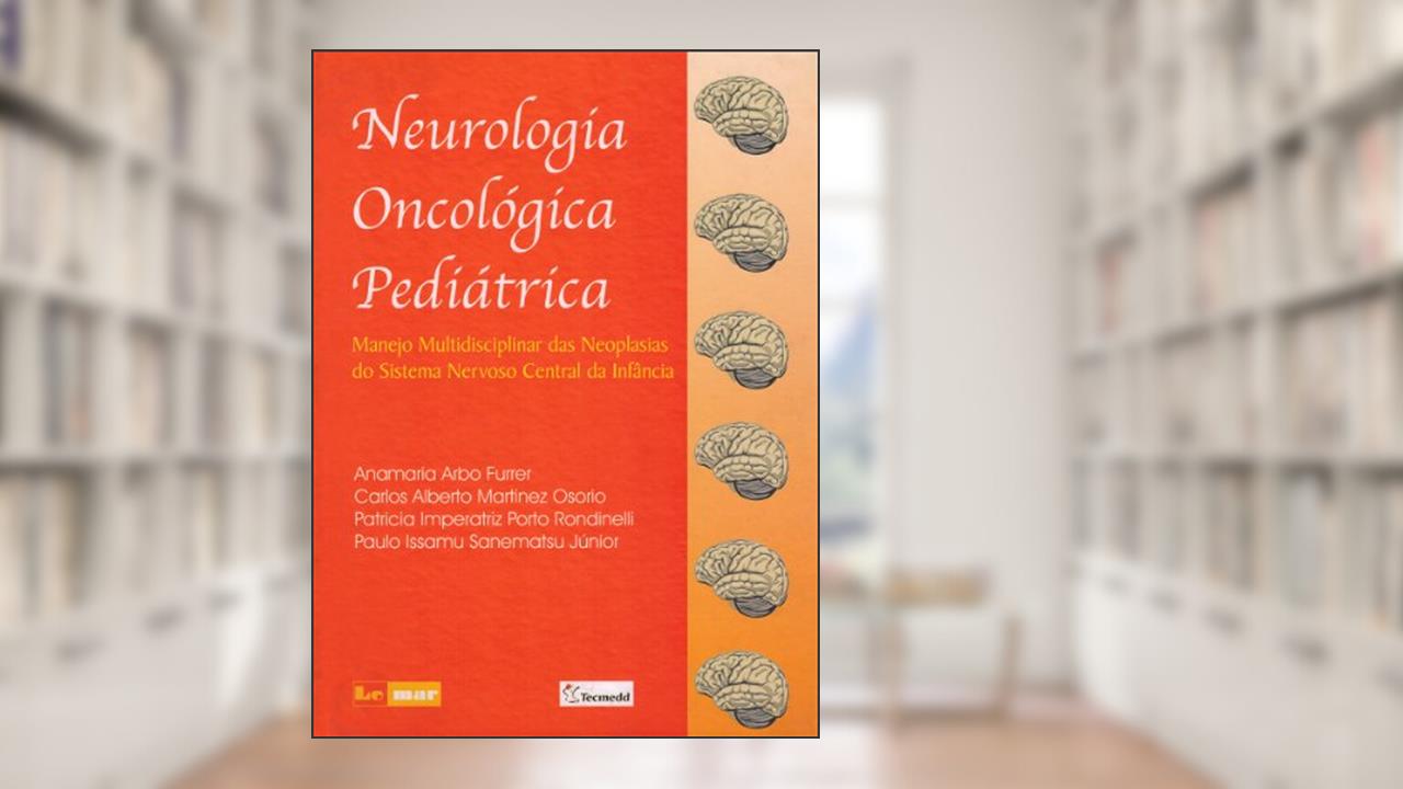 Neurologia Oncológica Pediátrica, do autor Furrer Anamaria Arbo; Osório Carlos A. Martinez
