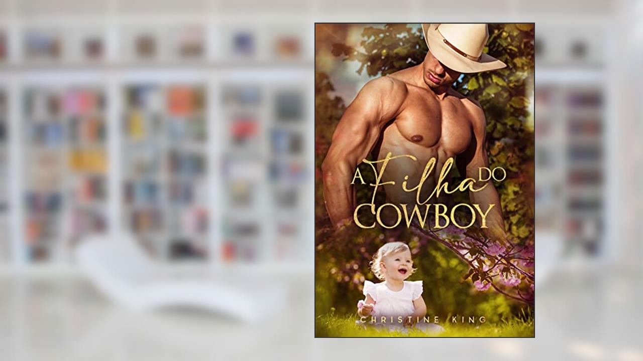 A FILHA DO COWBOY, do autor CHRISTINE KING