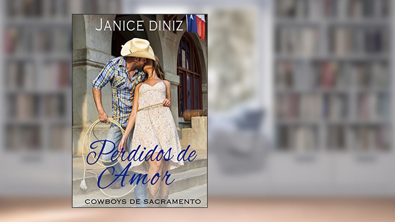 Perdidos de Amor (Coleção Cowboys de Sacramento), do autor Janice Diniz