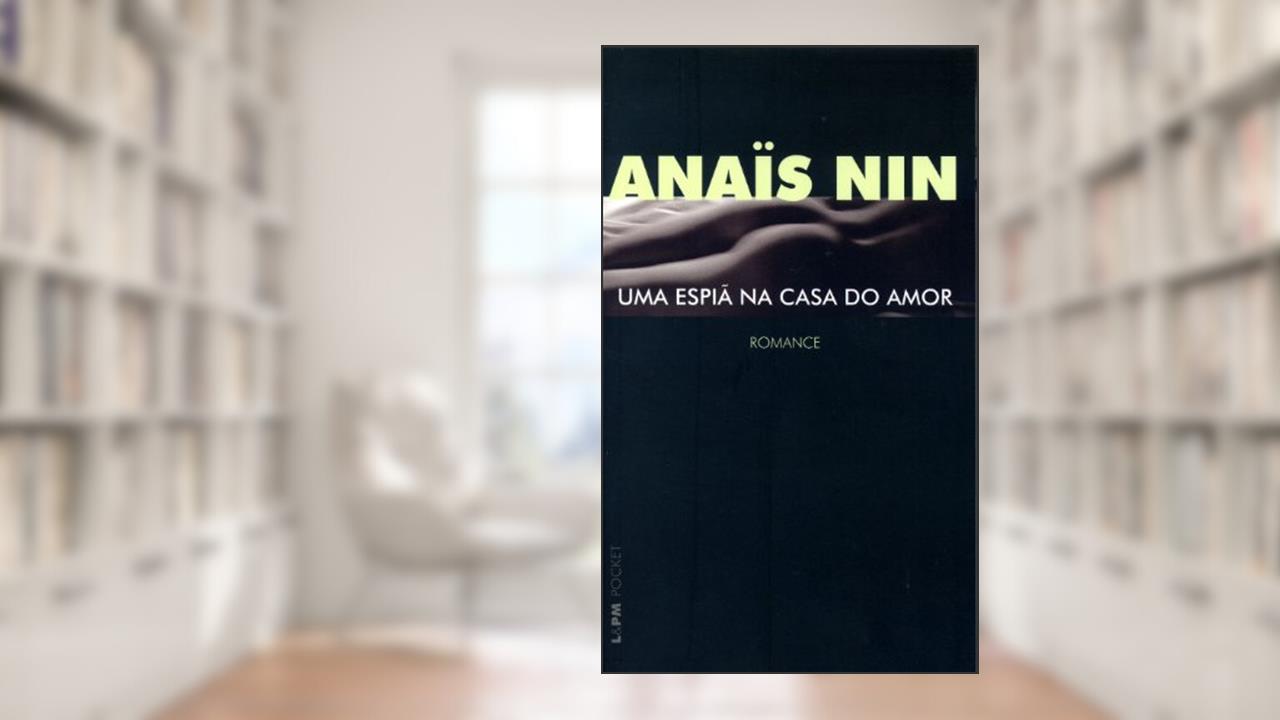 Uma Espiã na Casa do Amor, do autor Anaïs Nin