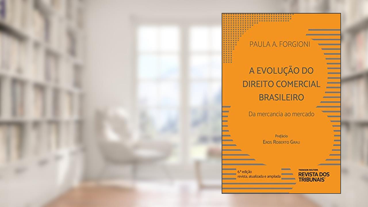 A Evolução do Direito Comercial Brasileiro 6º edição, do autor Paula A. Forgioni