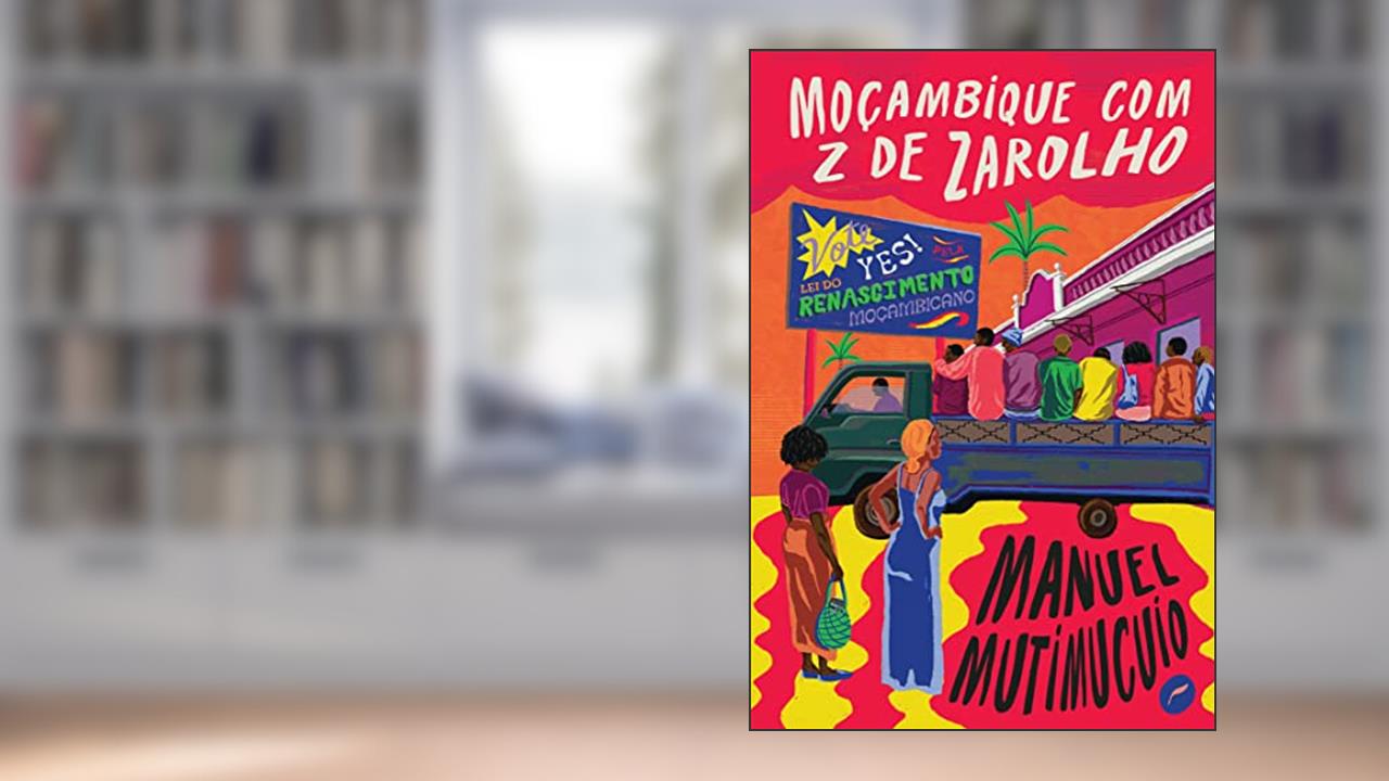 Moçambique com z de zarolho, do autor Manuel Mutimucuio