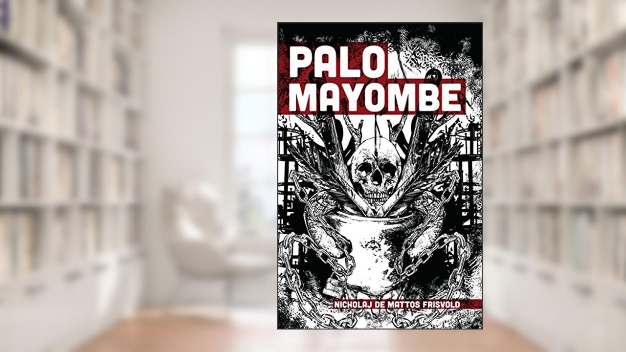 Palo Mayombe, do autor Nicholaj de Mattos Frisvold