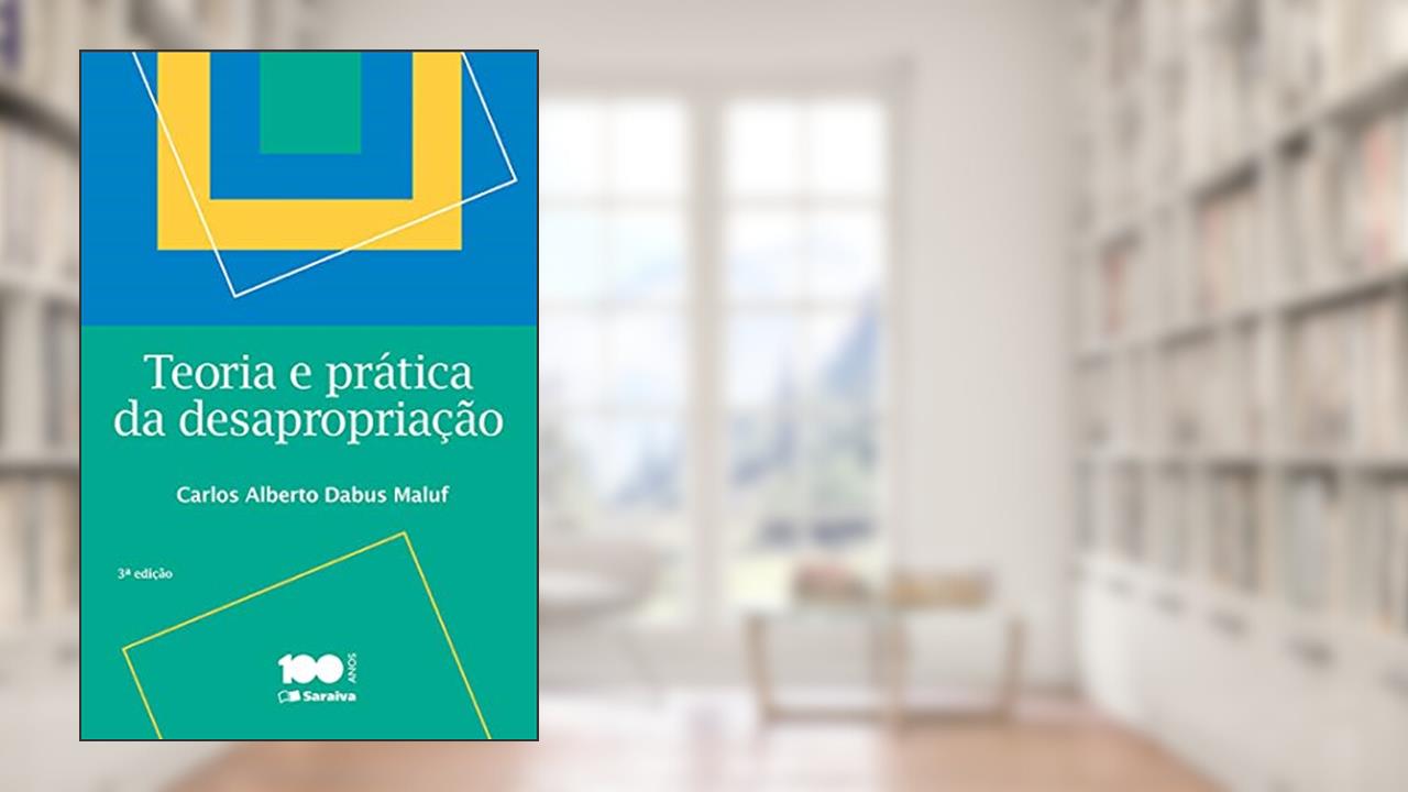 Capa de Teoria e prática da desapropriação - 3ª edição de 2015, do autor Carlos Alberto Dabus Maluf