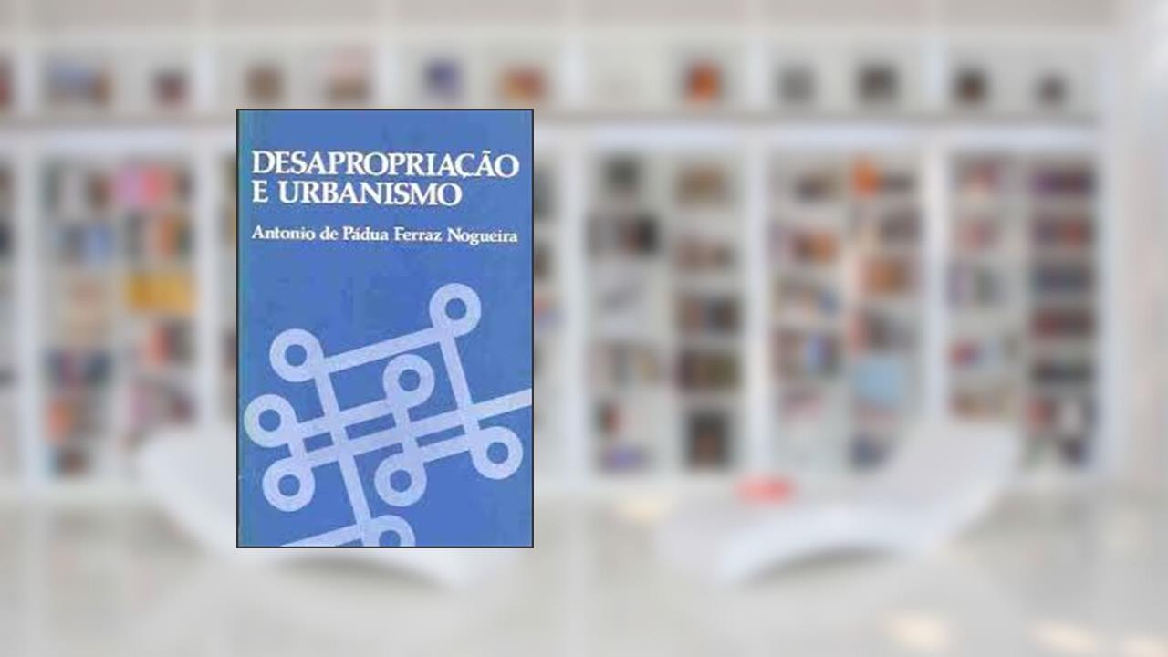 Capa de Desapropriacao E Urbanismo (Portuguese Edition), do autor Antonio De Padua Ferraz Nogueira