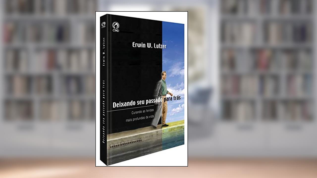 Capa de Deixando Seu Passado Para Trás, do autor Erwin W. Lutzer