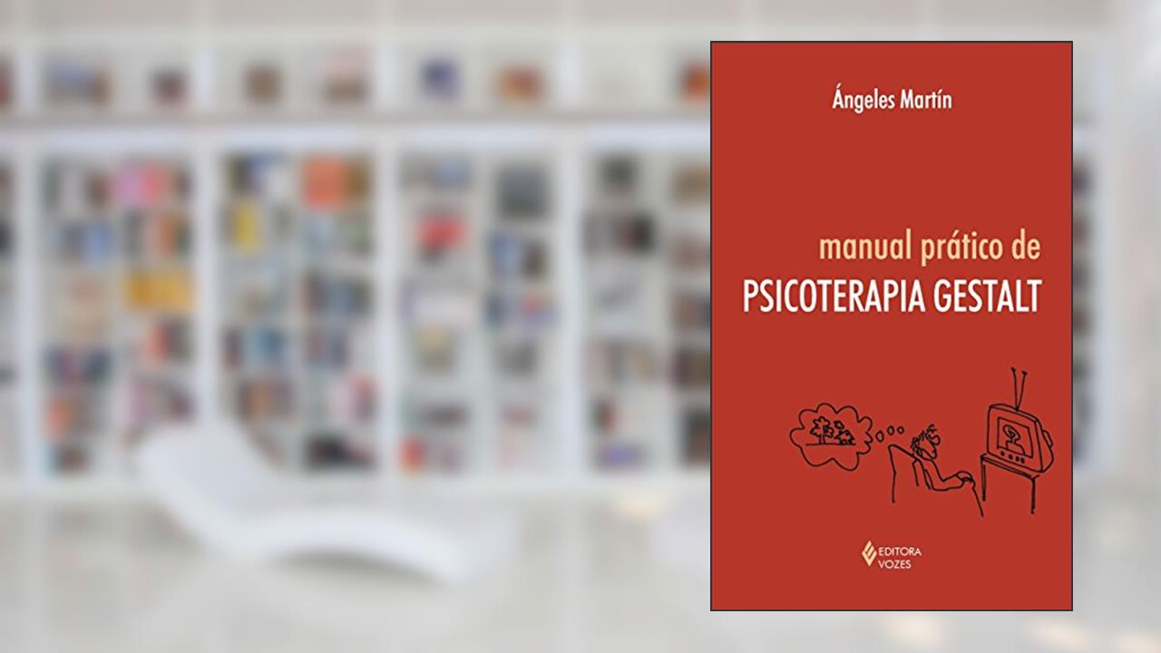 Manual prático de psicoterapia gestalt, do autor Ángeles Martín