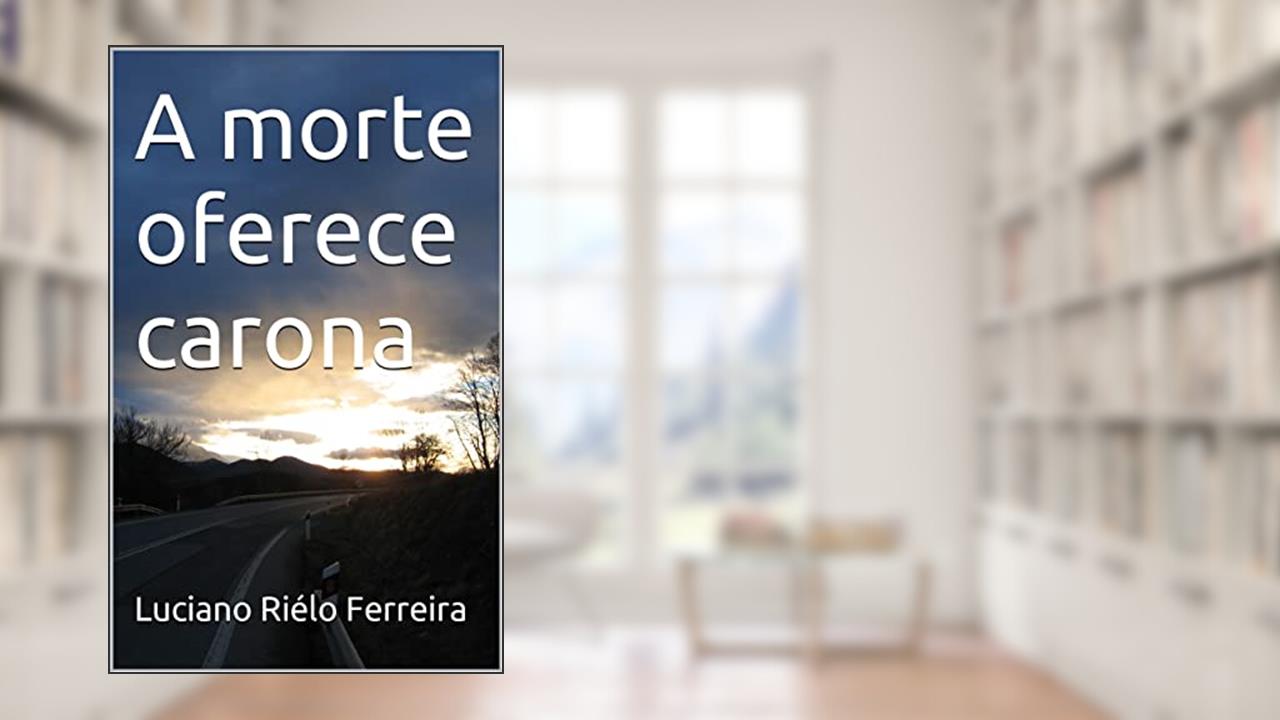 Capa de A morte oferece carona, do autor Luciano Riélo Ferreira