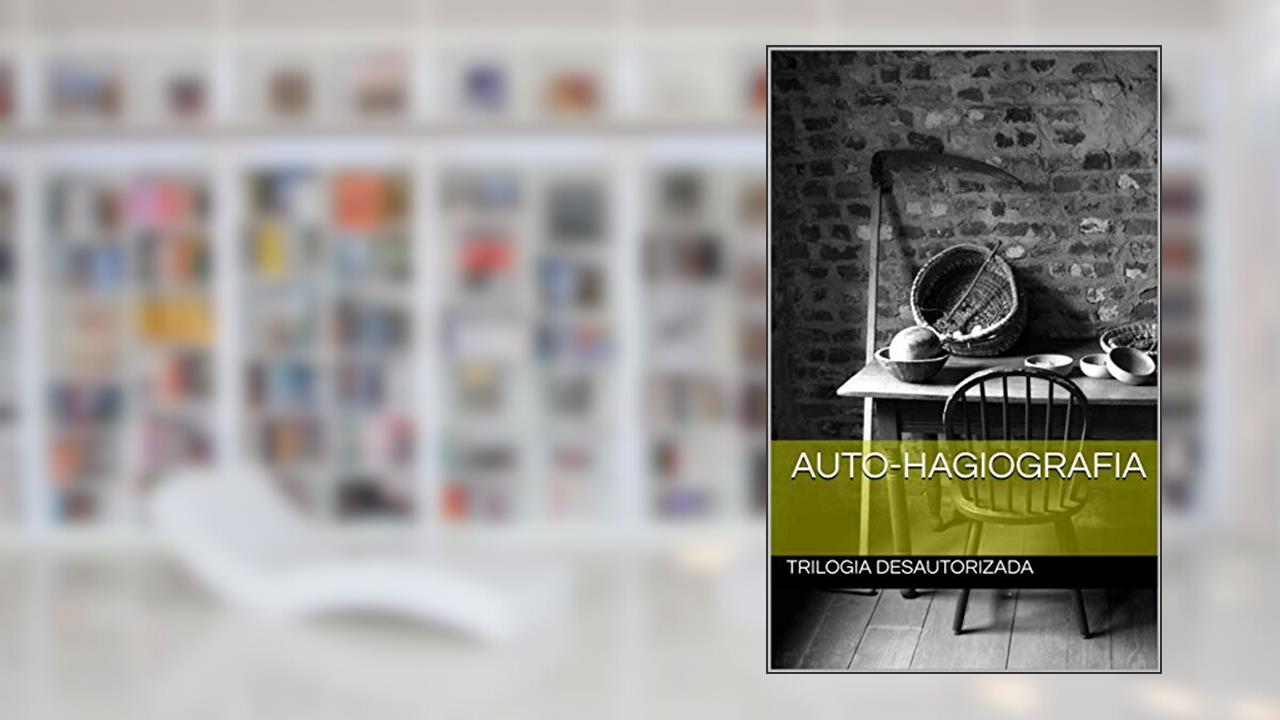 Capa de auto-hagiografia (Trilogia Desautorizada Livro 1), do autor Fernando Meneghel