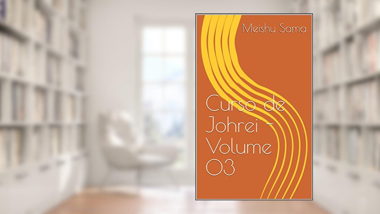 Capa de Curso de Johrei - Volume 03, do autor Meishu Sama