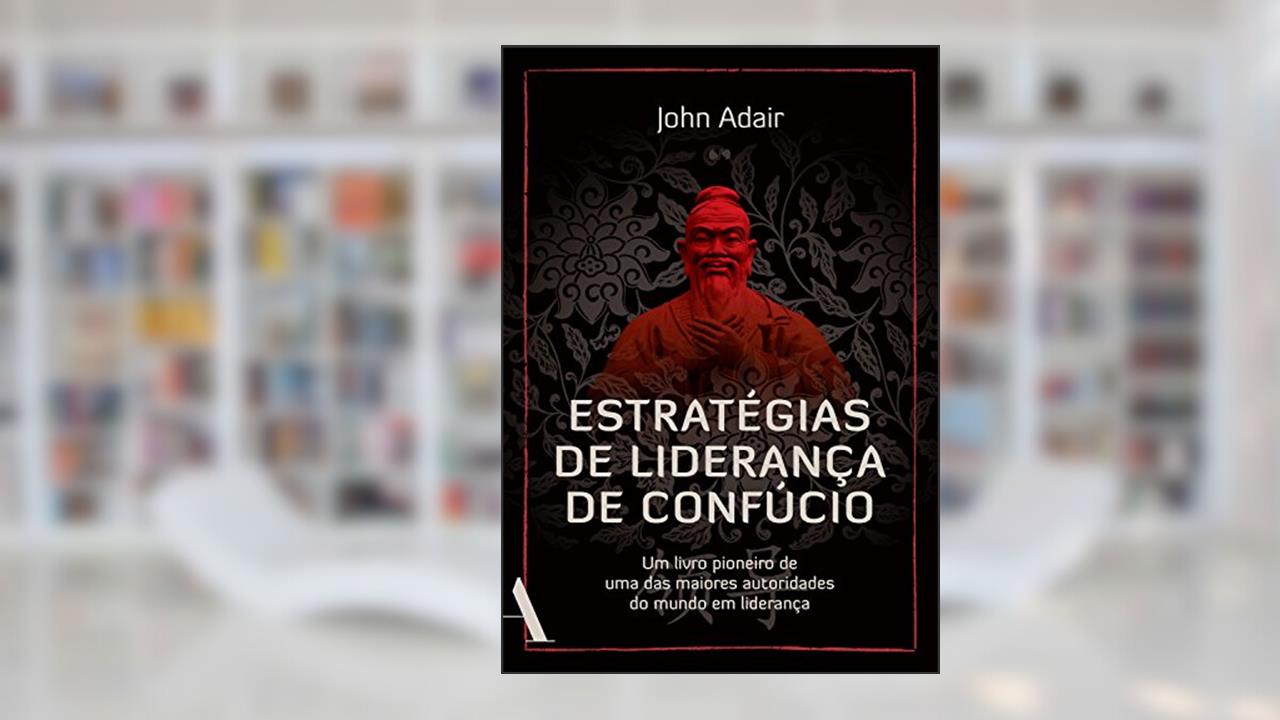 Capa de Estratégias de liderança de Confúcio, do autor John Adair