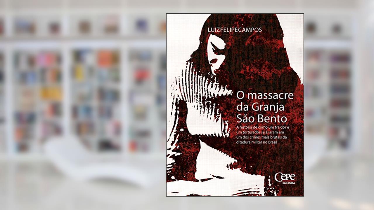 Capa de O massacre da Granja São Bento, do autor Luiz Felipe Campos