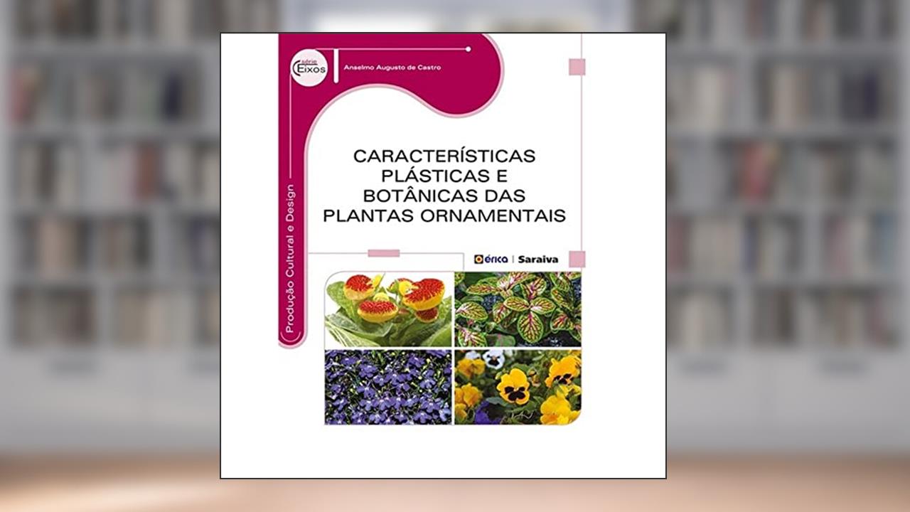 Capa de Características plásticas e botânicas das plantas ornamentais, do autor Anselmo Augusto de Castro