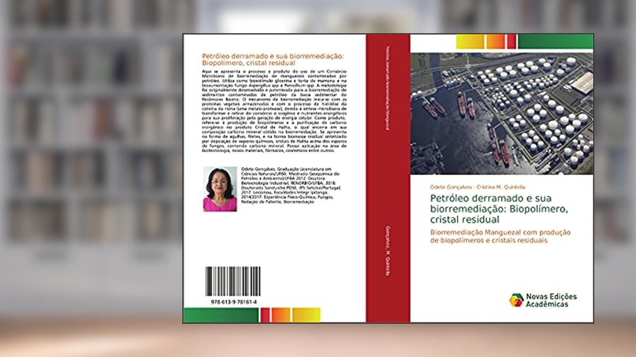 Capa de Petróleo derramado e sua biorremediação: Biopolímero, cristal residual: Biorremediação Manguezal com produção de biopolímeros e cristais residuais, do autor Odete Gonçalves; Cristina M. Quintella