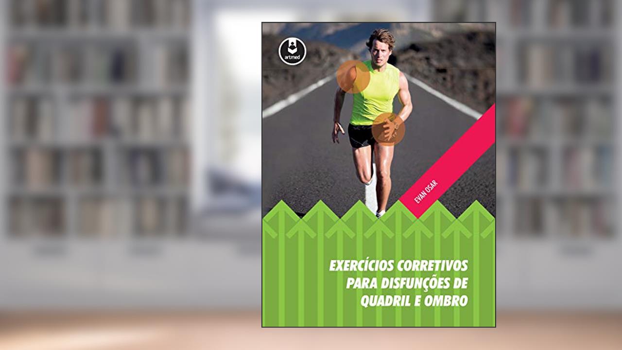Capa de Exercícios Corretivos para Disfunções de Quadril e Ombro, do autor Evan Osar