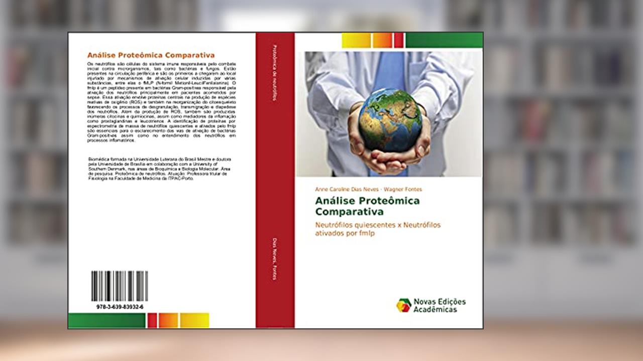 Capa de Análise Proteômica Comparativa: Neutrófilos quiescentes x Neutrófilos ativados por fmlp, do autor Anne Caroline Dias Neves; Wagner Fontes