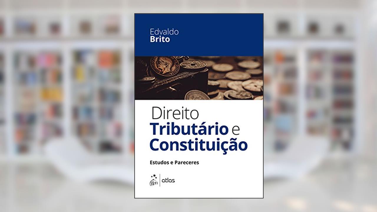 Capa de Direito Tributário E Constituição - Estudos E Pareceres, do autor Edvaldo Brito
