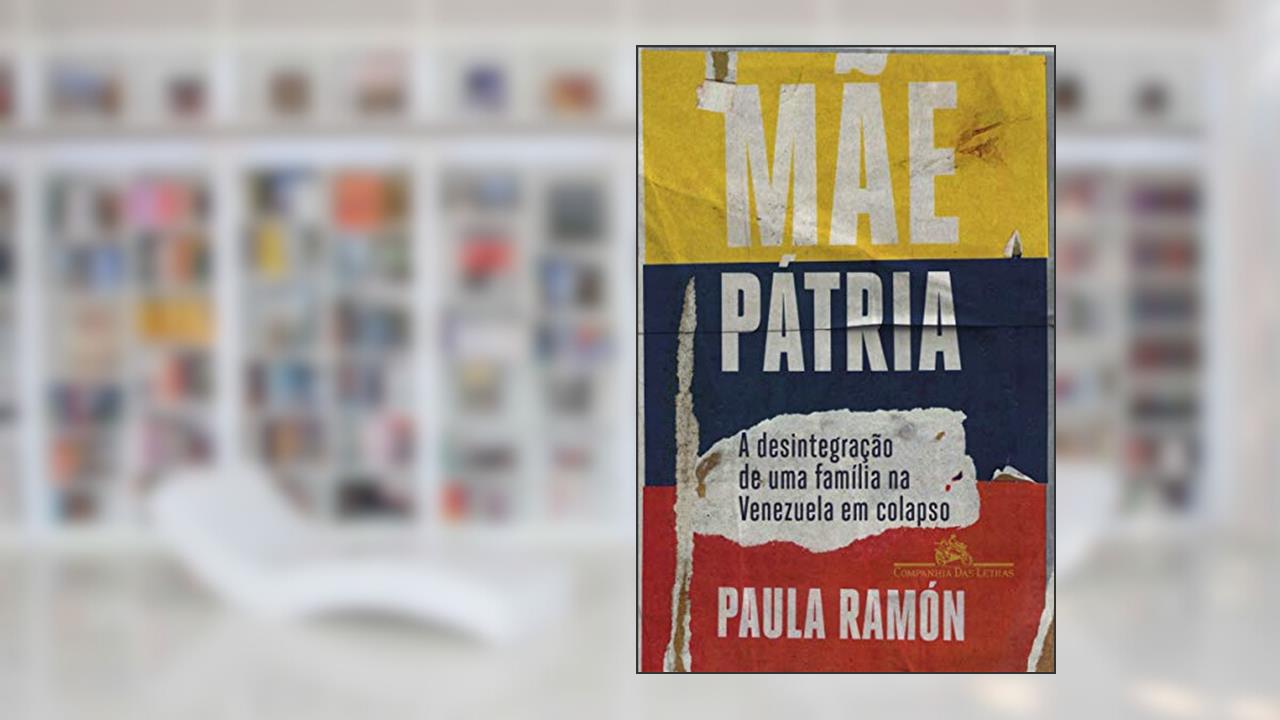 Capa de Mãe pátria: A desintegração de uma família na Venezuela em colapso, do autor Paula Ramón