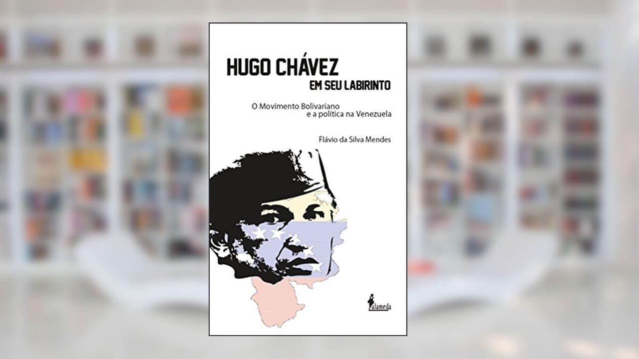 Capa de Hugo Chávez em seu Labirinto: o Movimento Bolivariano e a Política na Venezuela, do autor Flávio da Silva Mendes