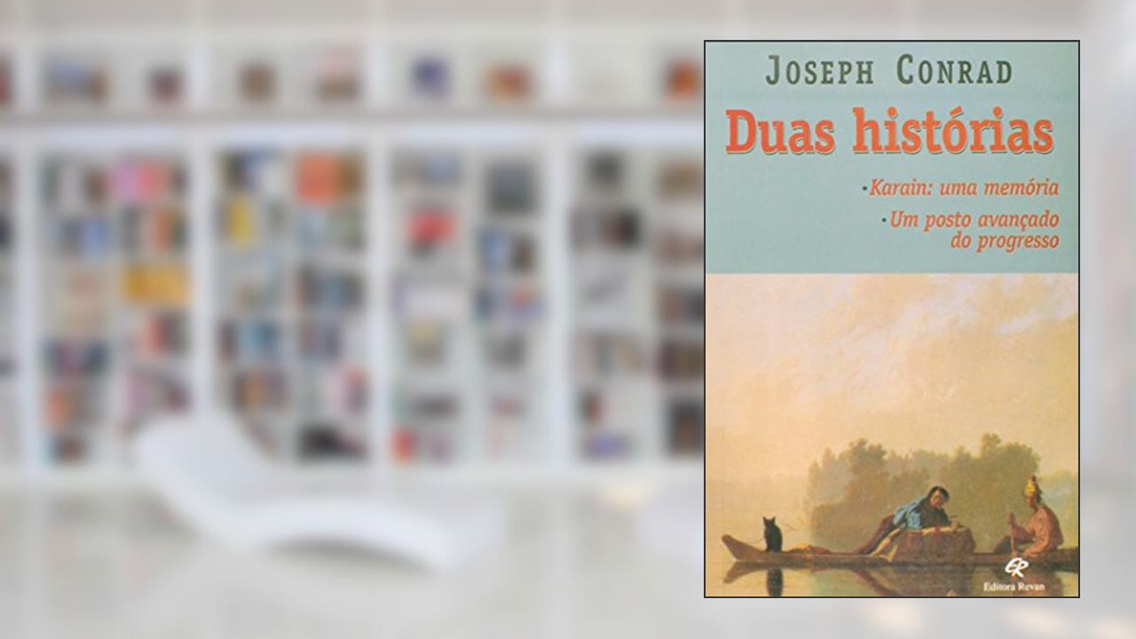 Capa de Duas Histórias. Karain. Uma Memória, Um Ponto Avançado do Progresso, do autor Joseph Conrad